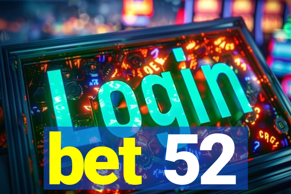 bet 52